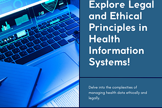 Navigating Legal and Ethical Principles in Health Information Systems