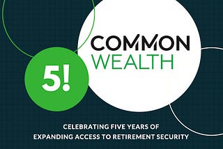 Five years of expanding access to retirement security