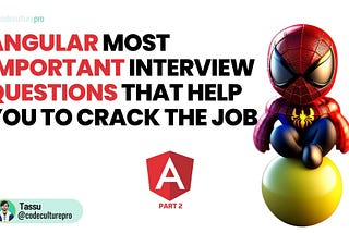 Top 5 Most imp Angular Interview Questions to crack the job PART 2