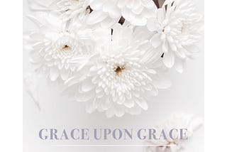 Grace upon Grace.