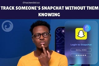 Track Someone’s Snap chat Without Them Knowing