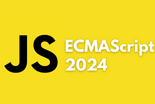 What’s New in ECMAScript 2024: A Comprehensive Guide
