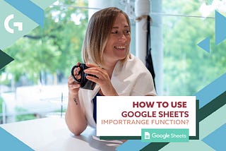 Google Sheets. IMPORTRANGE function