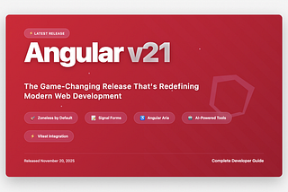 Angular v21 release cover showing the version number in bold typography against a red gradient background with animated particles, featuring key features: Zoneless by Default, Signal Forms, Angular Aria, AI-Powered Tools, and Vitest Integration