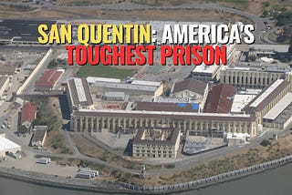 San Quentin: America’s Toughest Prison
