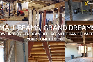 Small Beams, Grand Dreams: How Undersized Beam Replacement Can Elevate Your Home Design
