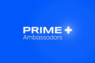 Introducing the Prime+ Ambassadors Program!