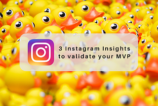 3 Instagram Insights to validate your MVP