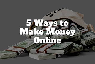 5 WAYS TO EARN MONEY ONLINE DURING LOCKDOWN