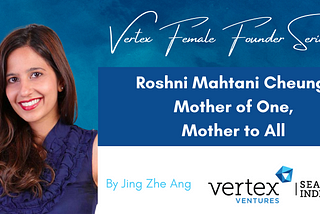 Roshni Mahtani Cheung: Mother of One, Mother to All