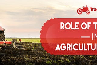 Role of Tractor in Indian Agriculture