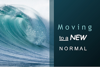 Moving to a New Normal