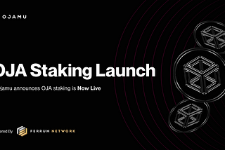 Ojamu Announces Staking Rewards Launch