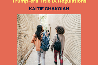 Returning to Campus Under Trump-era Title IX Regulations, By Kaitie Chakoian. Centering the Margins: An End Rape On Campus Medium Series