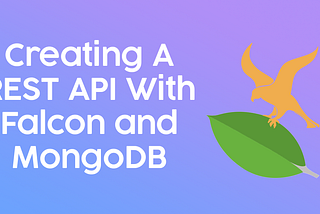 Creating a Basic REST API with Falcon and MongoDB