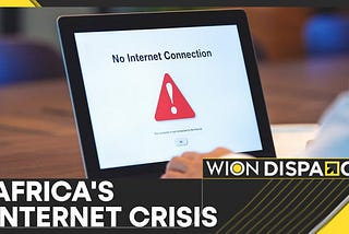 THE INTERNET IN WEST AND CENTRAL AFRICA IS DOWN. WHAT’S THE REASON?