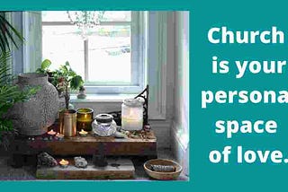 Church is Your Personal Space of Love
