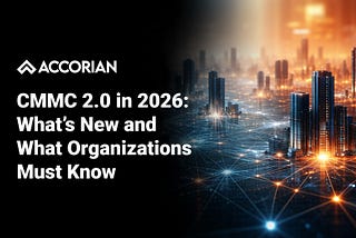 CMMC 2.0 in 2026: What’s New and What Organizations Must Know