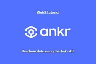 Web3 Tutorial: On-chain data using the Ankr API