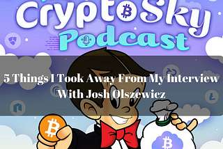 5 Things I took From My Interview With Josh Olszewicz