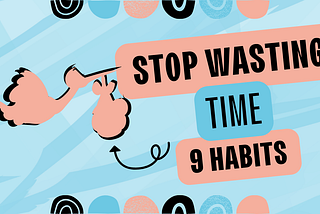 How to Stop Wasting Time