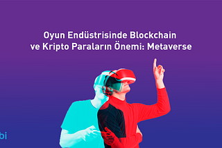 Oyun Endüstrisinde Blockchain ve Kripto Paraların Önemi