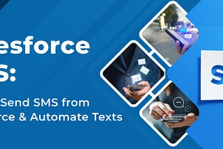 Enhancing Customer Engagement with Automated SMS in Salesforce