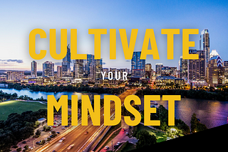 Cultivate Your Mindset
