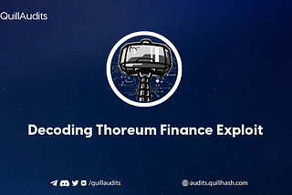 Decoding Thoreum Finance Exploit | QuillAudits