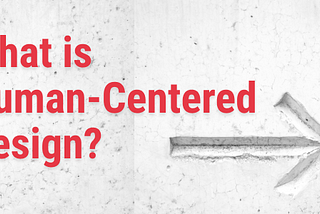 What is Human-Centred Design?