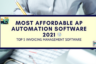5 Most Affordable AP Management Software in 2021