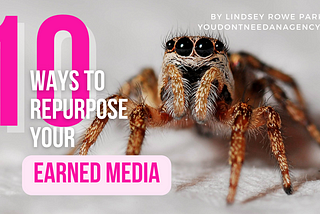 10 Ways to Repurpose Your Earned Media