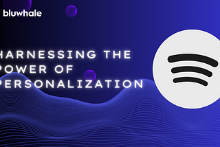 Beyond the Playlist: How Personalization Composed Spotify’s $37 Billion Empire