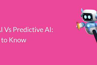 Generative AI Vs Predictive AI: All You Need to Know
