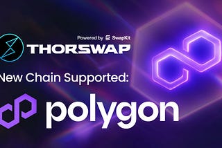 Polygon cross-chain exchange now supported on THORSwap 🟪