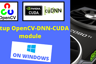 Setup OpenCV-DNN module with CUDA backend support (For Windows)