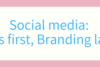 Social Media: Sales first, Branding later.
