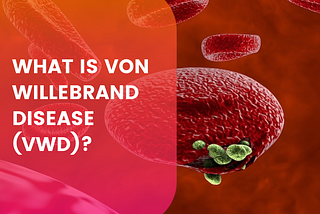 What is Von Willebrand Disease (VWD)?