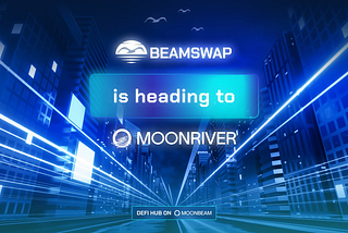 Beamswap got a green light to launch a DEX on Moonriver Network