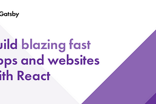 Why you should use GatsbyJS to build static sites