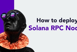 How to deploy a Solana RPC Node