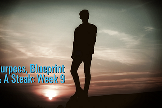 Burpees, Blueprint & A Steak: Week 9