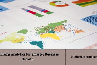 Michael Fortinberry talks about Utilizing Analytics for Smarter Business Growth | New York, New…