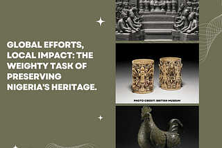Global Efforts, Local Impact: The weighty task of Preserving Nigeria's Heritage.