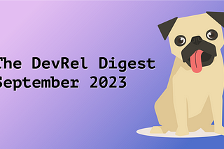 DevRel Digest September 2023