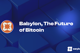 Babylon, The Future of Bitcoin