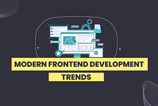 5 Modern frontend development trends you need to learn