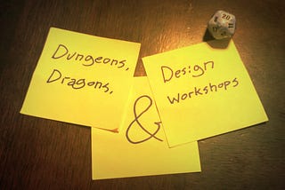 Dungeons, Dragons, and Design Workshops