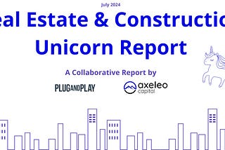 Real Estate & Construction Unicorn Report