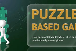 PUZZLE BASED GAMES